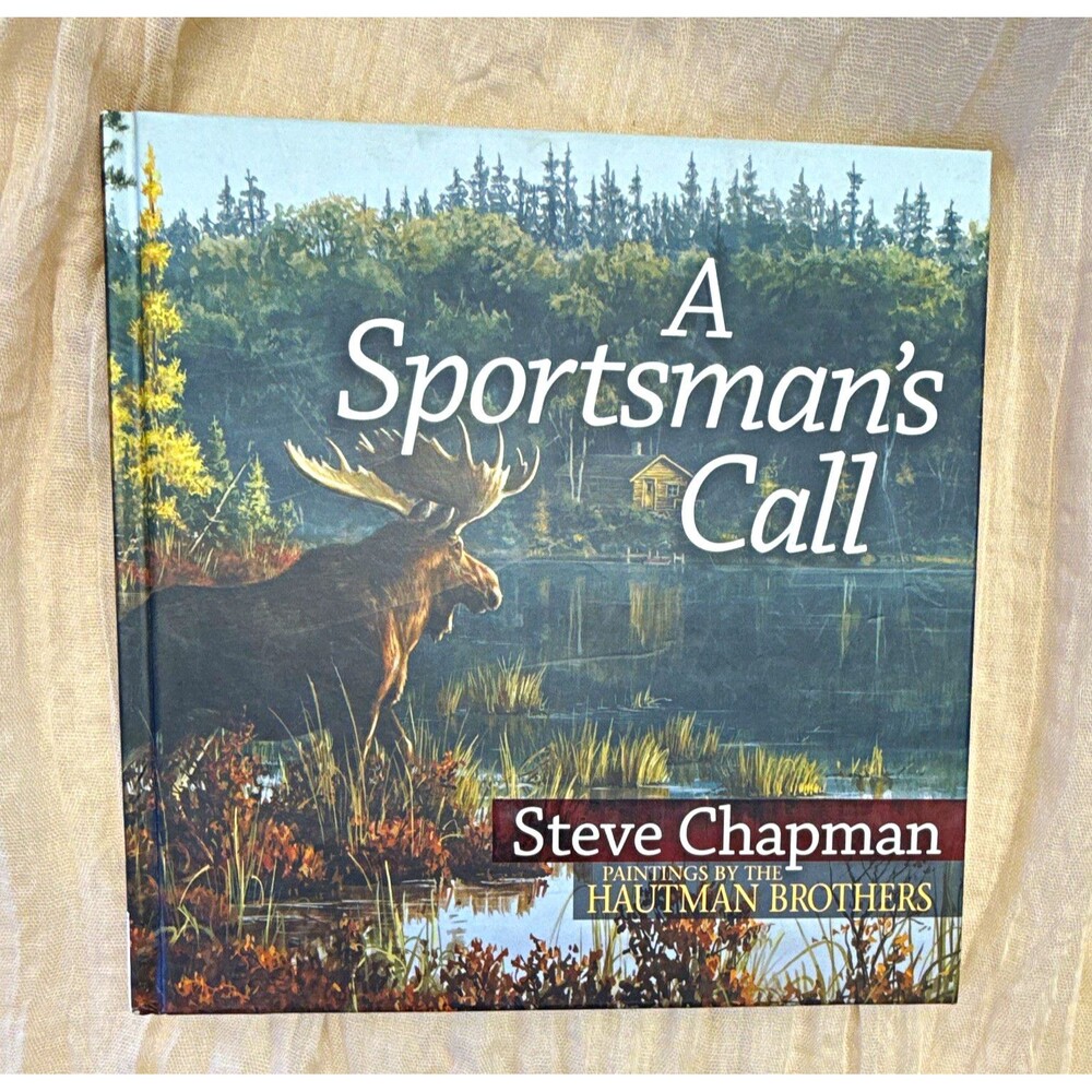 Steve Chapman: A Sportsman's Call - Hardcover - Harvest House, Hautman Bros.